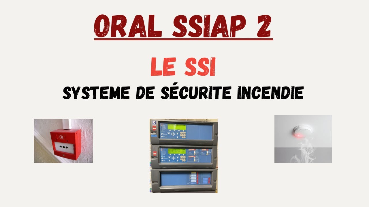 Oral SSIAP 2 : Présenter le SSI comme à l’examen devant le jury
