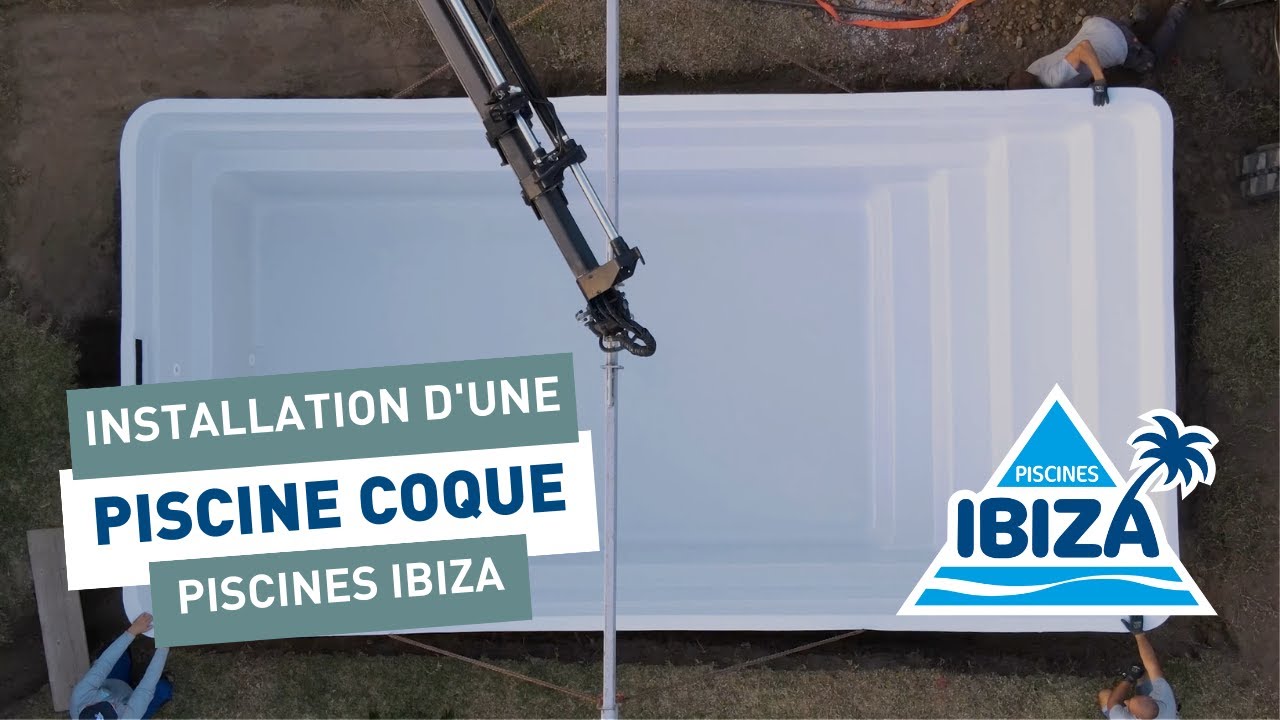 Comment est installée une piscine coque ? - Piscines Ibiza
