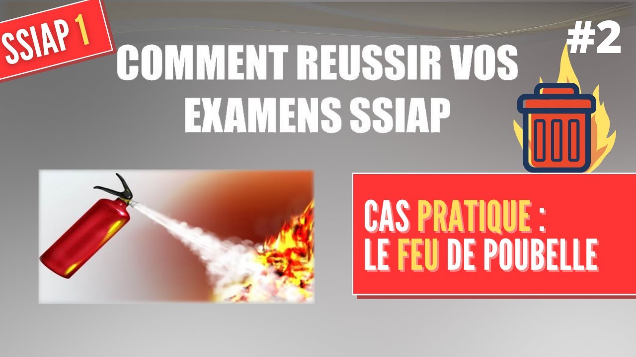 SSIAP 1 - #2 Cas pratique le feu de poubelle